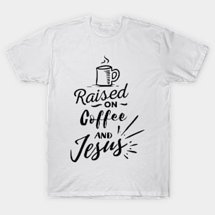 Raised on Coffee and Jesus T-Shirt